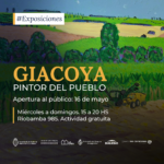 Mario Giacoya presenta «Pintor del Pueblo» su obra en La Casa del Bicentenario de CABA del 16/5 al 11/8
